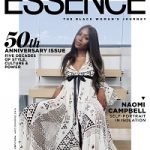 The Black Woman’s Journey: Naomi Campbell Covers ESSENCE 50th Anniversary Issue